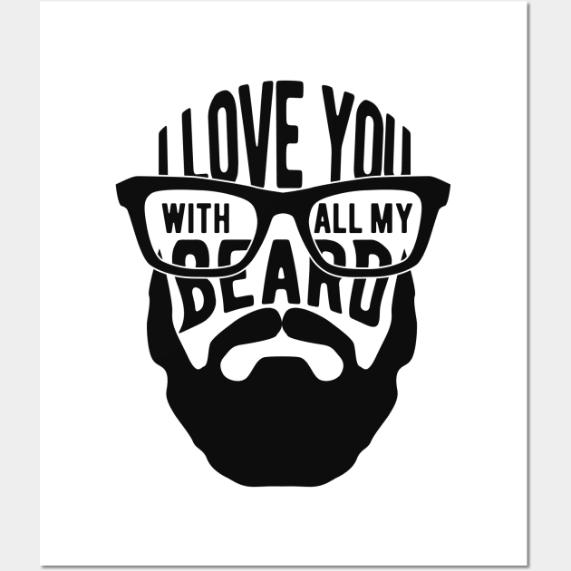 Beard - I love you with all my beard Wall Art by KC Happy Shop